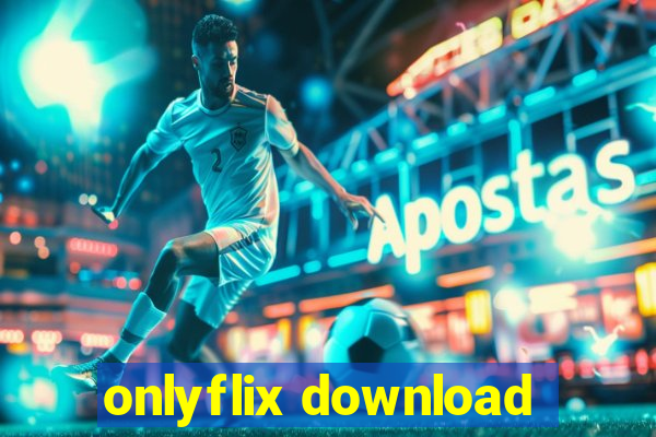 onlyflix download